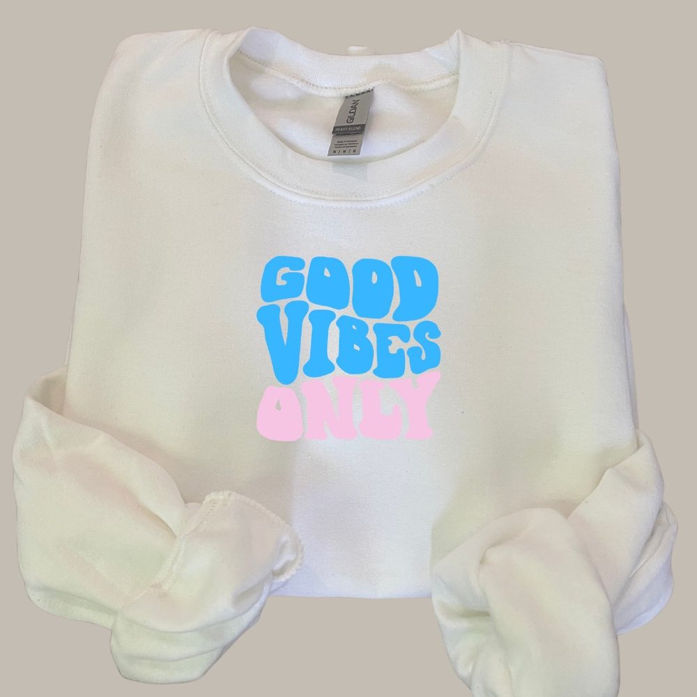 Good Vibes Only Sweatshirt